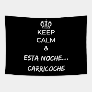 keep calm and esta noche carricoche Tapestry