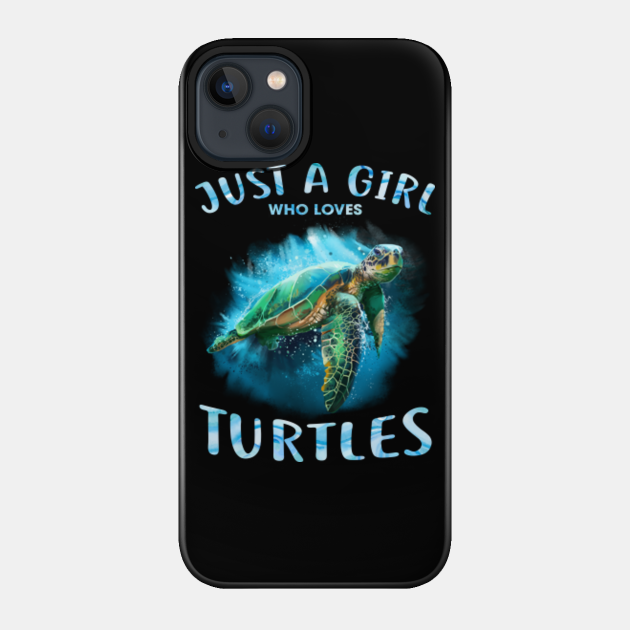 Just A Girl Who Loves Turtles Watercolor Sea Ocean Turtle Lovers Gift for Girls Women - Just A Girl Who Loves Turtles - Phone Case