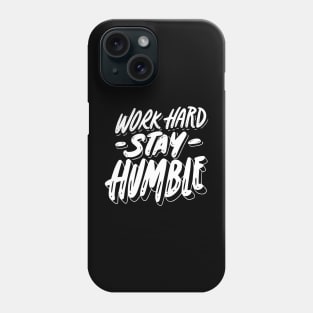 Work Hard Stay Humble Phone Case