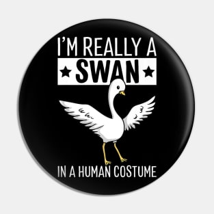 I'm Really A Swan In A Human Costume Halloween Funny Pin