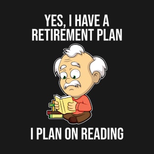 Retirement Plan Quote Reading Book T-Shirt