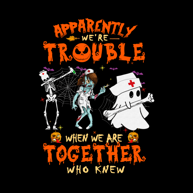 Apparently We're Trouble When We Are Together tshirt  Ghost Halloween T-Shirt by American Woman