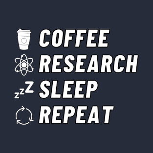 Coffee research sleep repeat T-Shirt