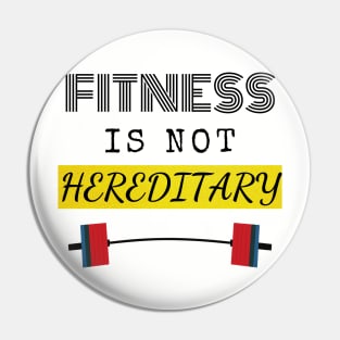 Fitness is not Hereditary Pin