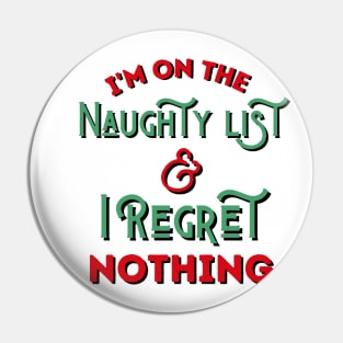 I'm On The Naughty List And I Regret Nothing Pin
