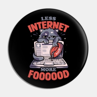 Less Internet More Food - Cute Funny Cat Gift Pin