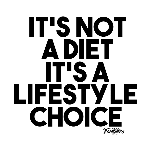 NOT A DIET b by fontytees