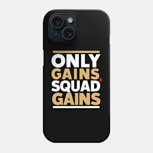 The only gains squad gains all pain no gains Phone Case