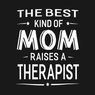 Mom Raises A Therapist Women Men Gift Idea T-Shirt