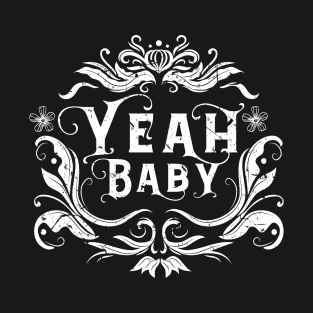 Yeah Baby T-Shirt