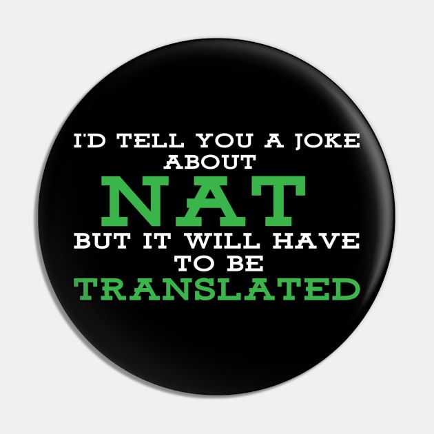 I'd tell you a joke about NAT but it will have to be translated Pin by Gold Wings Tees