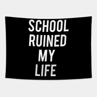 Funny Joke School Ruined My Life Sucks Aesthetics Tapestry