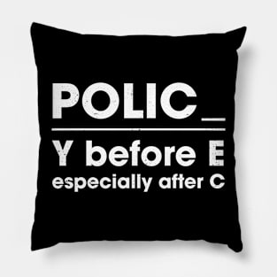 Y before E especially after C Policy before Police Policing Pillow