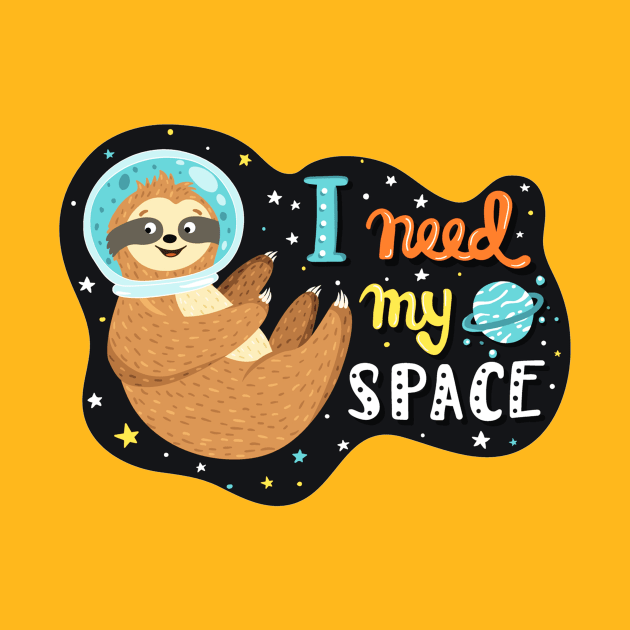 I Need My Space Funny Quote Cute Sloth Lover In Space by Squeak Art