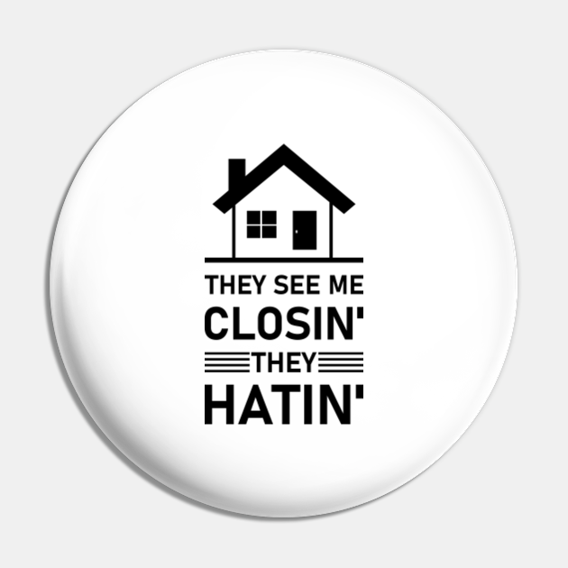They See Me Closing They Hatin Funny Real Estate Realtor Real