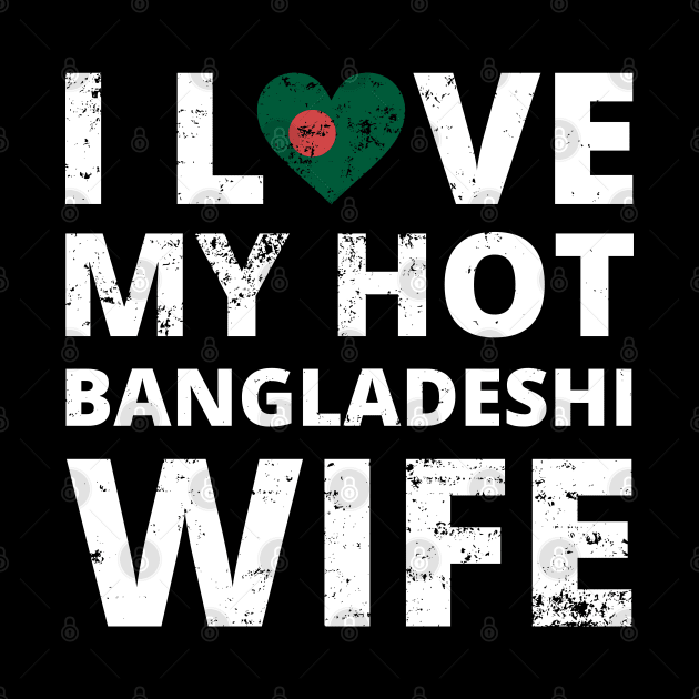 I Love My HOT Bangladeshi Wife VINTAGE by Myartstor 