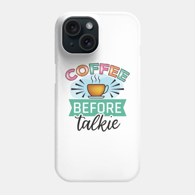 Coffee Before Talkie Phone Case by busines_night