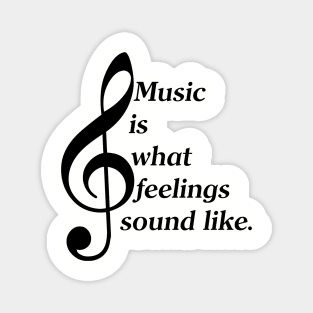 Music Is What Feelings Sound Like (White Lettering) Magnet