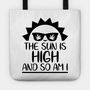 The Sun Is High And So Am I Tote