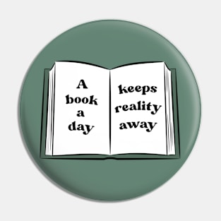 a book a day keeps reality away Pin