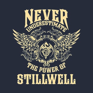 Stillwell Name Shirt Stillwell Power Never Underestimate T-Shirt