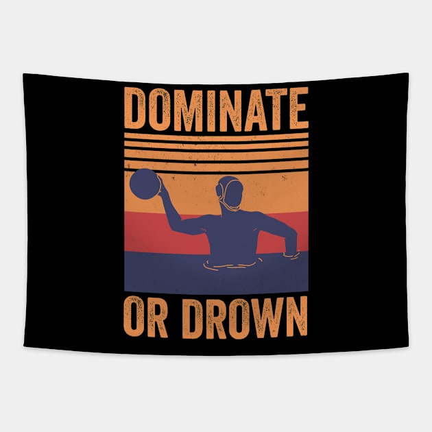 Dominate Or Drown Water Polo Player Tapestry by tobzz