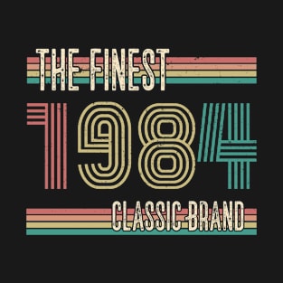 1984 ST The finest classic brand - 1984 Birthday gift T-Shirt