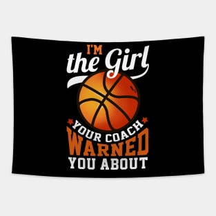 I'm The Girl Your Coach Warned You About Basketball Tapestry