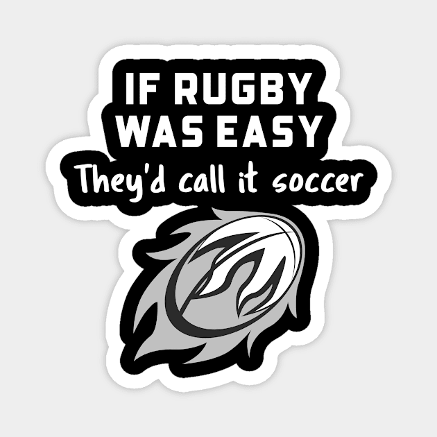 IF RUGBY WAS EASY THEYD CALL IT SOCCER Magnet by TeeNZ