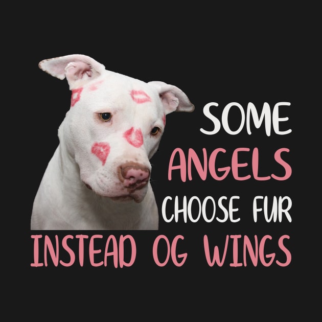 Some Angels Choose Fur Pitbull by funkyteesfunny