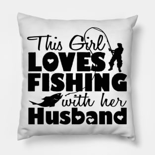 this girl love fishing with husband Pillow