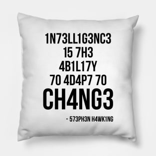 Intelligence Is the Ability to Adapt To Change Pillow