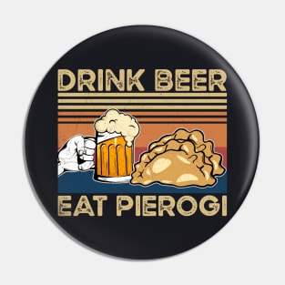 Drink Beer Eat Pierogi Funny Pierogi and beer lover Pin