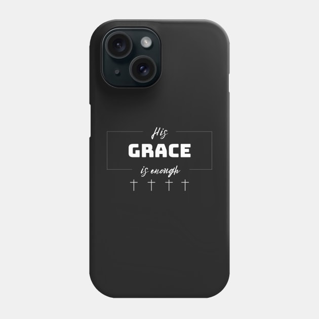 His Grace is Enough V2 Phone Case by Family journey with God