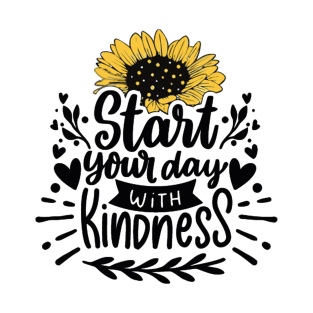 Start your day with kindness T-Shirt