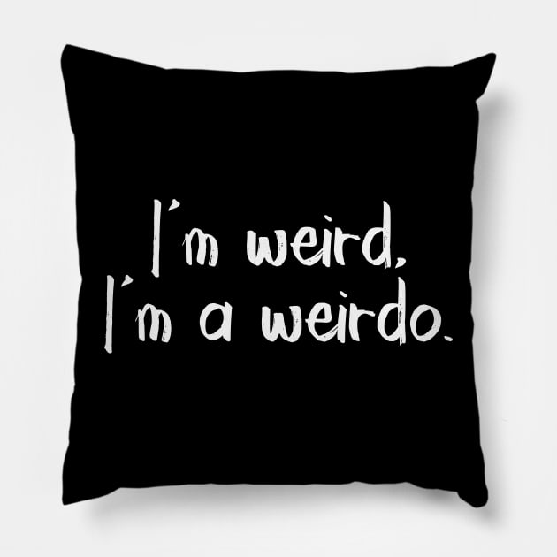 I'm weird - white Pillow by We Love Gifts