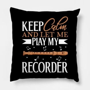 Keep Calm - I play Recorder Pillow