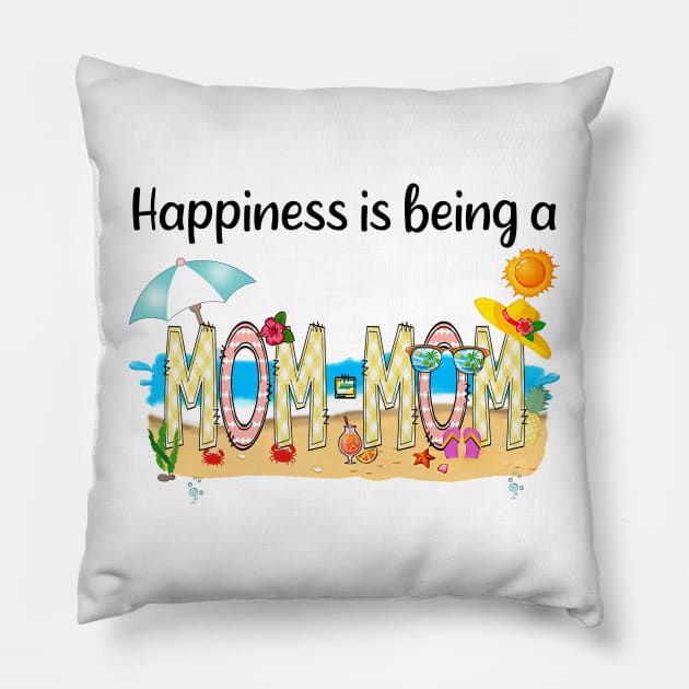 Happiness Is Being A Mom-Mom Summer Beach Happy Mother's Day Pillow by KIMIKA