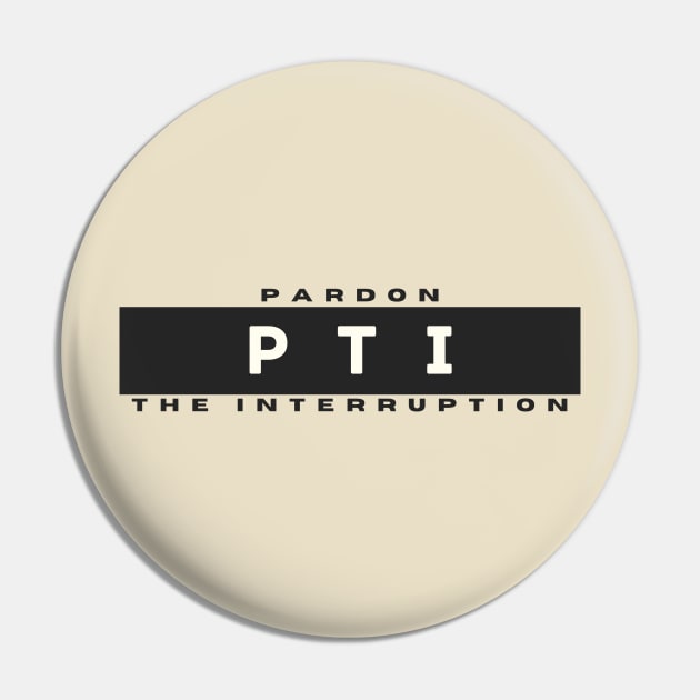 Pardon the Interruption Pin by lufiassaiful