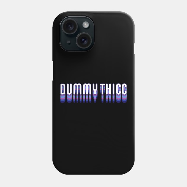 Dummy Thicc Phone Case by Sthickers