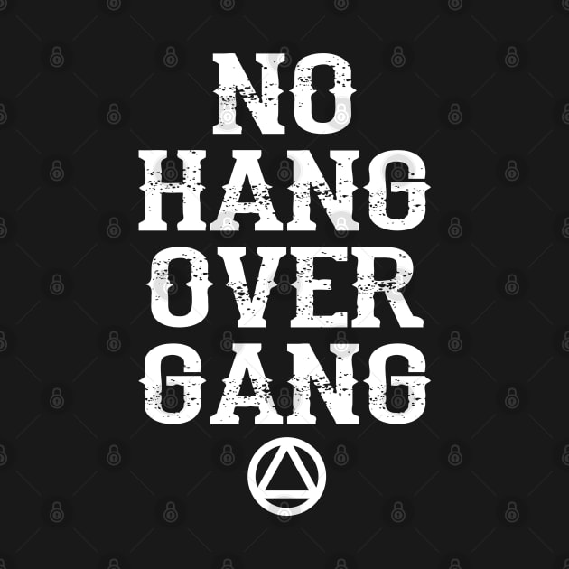 NO HANG OVER GANG by INpressMerch