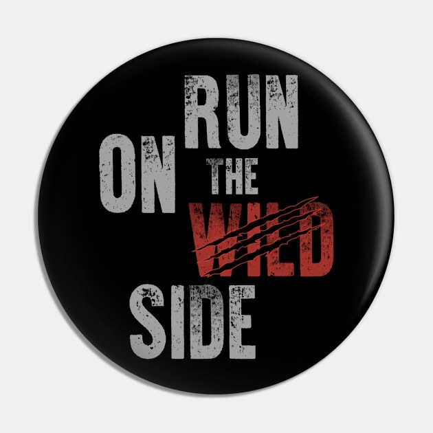 Run on the wild side Pin by TEEPOINTER