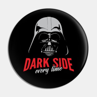 DARK SIDE EVERY TIME Pin