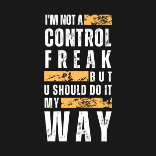 Not a Control Freak_b T-Shirt