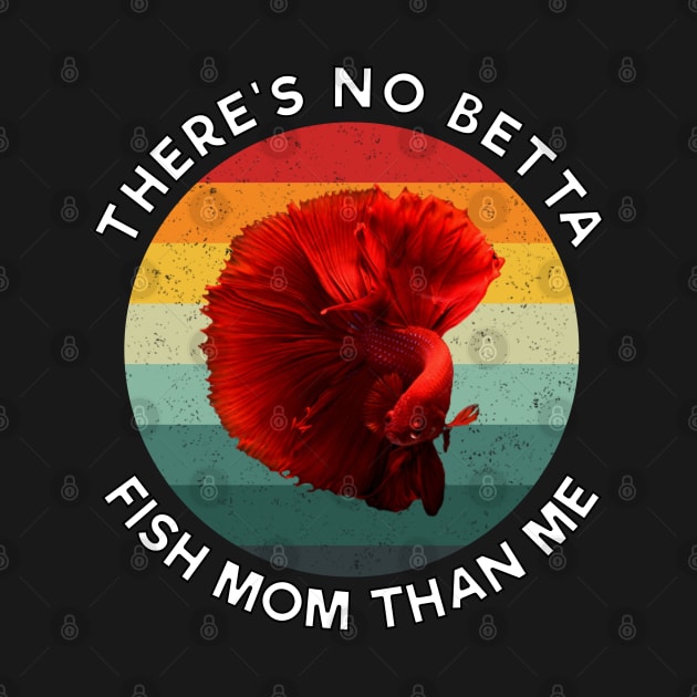 Vintage There's no betta fish mom than me White by Dolta