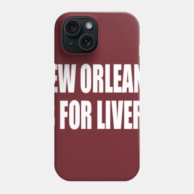 NOLA Livers Phone Case by 5040599C