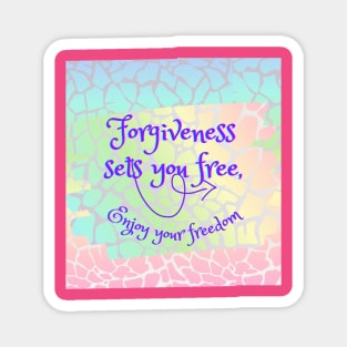 Forgiveness sets you free, enjoy your freedom Magnet