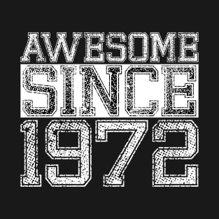 Awesome Since 1972 50th Birthday 1972 Birthday T-Shirt