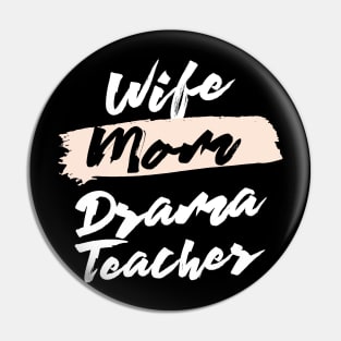 Cute Wife Mom Drama Teacher Gift Idea Pin