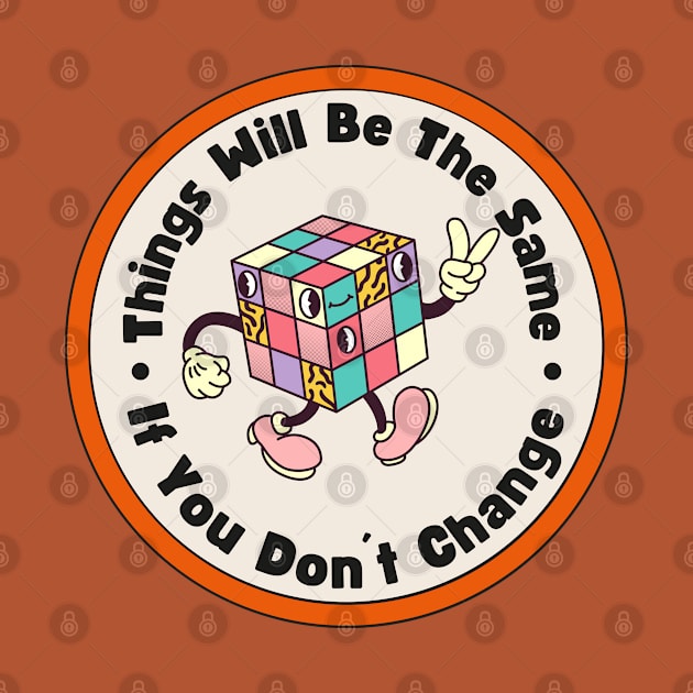 Motivational Sayings "Things Will Be The Same If You Don´t Change" by ChasingTees